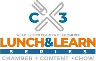 Lunch and Learn - Weatherford Chamber of Commerce